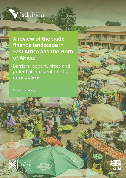 A review of the trade finance landscape in East Africa and the Horn of Africa: Barriers, opportunities and potential interventions to drive uptake